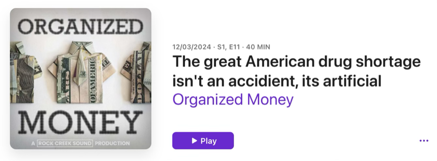 Podcast Excerpt: Organized Money — The Artificial American Drug Shortage